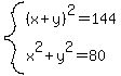 system%28%28x%2By%29%5E2=144%2Cx%5E2%2By%5E2=80%29