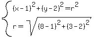 system%28%28x-1%29%5E2%2B%28y-2%29%5E2=r%5E2%2C+r=sqrt%28%288-1%29%5E2%2B%283-2%29%5E2%29%29
