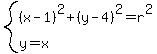 system%28%28x-1%29%5E2%2B%28y-4%29%5E2=r%5E2%2Cy=x%29