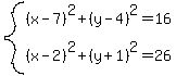 system%28%28x-7%29%5E2%2B%28y-4%29%5E2=16%2C%28x-2%29%5E2%2B%28y%2B1%29%5E2=26%29