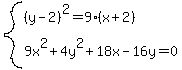 system%28%28y-2%29%5E2+=+9%28x%2B2%29%2C%0D%0A9x%5E2%2B4y%5E2%2B18x-16y+=+0%29