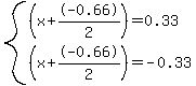 system%28+%28x%2B-0.66%2F2%29+=+0.33%2C+%28x%2B-0.66%2F2%29+=+-0.33+%29