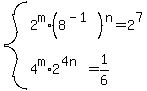 system%28+2%5Em%2A%288%5E%28-1%29%29%5En+=+2%5E7%2C+4%5Em%2A2%5E%284n%29+=+1%2F6%29