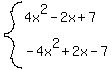 system%28+4x%5E2-2x%2B7%2C+-4x%5E2%2B2x-7%29+