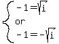 system%28-1=sqrt%28i%29%2Cor%2C-1=-sqrt%28i%29%29