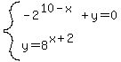 system%28-2%5E%2810-x%29%2By+=+0%2C+y+=+8%5E%28x%2B2%29%29