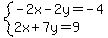 system%28-2x-2y=-4%2C2x%2B7y=9%29