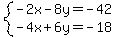 system%28-2x-8y=-42%2C-4x%2B6y=-18%29