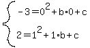 system%28-3=0%5E2%2Bb%2A0%2Bc%2C2=1%5E2%2B1%2Ab%2Bc%29