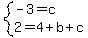 system%28-3=c%2C2=4%2Bb%2Bc%29