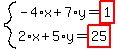 system%28-4%2Ax%2B7%2Ay=highlight%281%29%2C2%2Ax%2B5%2Ay=highlight%2825%29%29