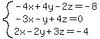 system%28-4x%2B4y-2z=-8%2C-3x-y%2B4z=0%2C2x-2y%2B3z=-4%29