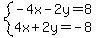 system%28-4x-2y=8%2C4x%2B2y=-8%29