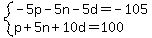 system%28-5p-5n-5d=-105%2Cp%2B5n%2B10d=100%29