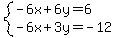 system%28-6x%2B6y=6%2C-6x%2B3y=-12%29