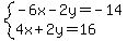 system%28-6x-2y=-14%2C4x%2B2y=16%29