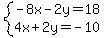 system%28-8x-2y=18%2C4x%2B2y=-10%29
