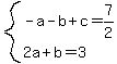 system%28-a-b%2Bc=7%2F2%2C2a%2Bb=3%29