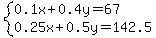 system%280.1x%2B0.4y=67%2C0.25x%2B0.5y=142.5%29