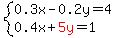 system%280.3x-0.2y=4%2C+0.4x%2Bred%285y%29=1%29