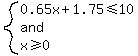system%280.65x%2B1.75%3C=10%2C+and%2C+x%3E=0%29
