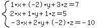 system%281%2Ax%2B-2%2Ay%2B3%2Az=7%2C2%2Ax%2B1%2Ay%2B1%2Az=5%2C-3%2Ax%2B2%2Ay%2B-2%2Az=-10%29
