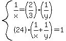 system%281%2Fx+=+%282%2F3%29%281%2Fy%29%2C%2824%29%281%2Fx%2B1%2Fy%29+=+1%29