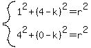 system%281%5E2%2B%284-k%29%5E2=r%5E2%2C4%5E2%2B%280-k%29%5E2=r%5E2%29