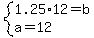 system%281.25%2A12=b%2Ca=12%29
