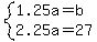 system%281.25a=b%2C2.25a=27%29