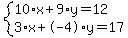 system%2810%2Ax%2B9%2Ay=12%2C3%2Ax%2B-4%2Ay=17%29