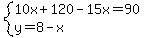 system%2810x%2B120-15x=90%2Cy=8-x%29