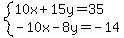 system%2810x%2B15y=35%2C-10x-8y=-14%29