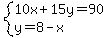 system%2810x%2B15y=90%2Cy=8-x%29