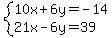system%2810x%2B6y=-14%2C21x-6y=39%29