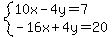 system%2810x-4y=7%2C-16x%2B4y=20%29