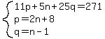 system%2811p%2B5n%2B25q=271%2Cp=2n%2B8%2Cq=n-1%29