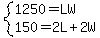 system%281250+=+LW%2C+150+=+2L%2B2W%29