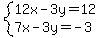 system%2812x-3y=12%2C7x-3y=-3%29