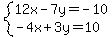 \"system%2812x-7y=-10%2C-4x%2B3y=10%29\"
