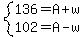 system%28136=A%2Bw%2C102=A-w%29