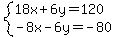 system%2818x%2B6y=120%2C-8x-6y=-80%29