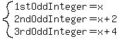 system%281stOddInteger=x%2C2ndOddInteger=x%2B2%2C3rdOddInteger=x%2B4%29