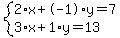 system%282%2Ax%2B-1%2Ay=7%2C3%2Ax%2B1%2Ay=13%29