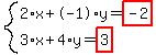 system%282%2Ax%2B-1%2Ay=highlight%28-2%29%2C3%2Ax%2B4%2Ay=highlight%283%29%29