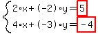 system%282%2Ax%2B-2%2Ay=highlight%285%29%2C4%2Ax%2B-3%2Ay=highlight%28-4%29%29