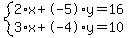 system%282%2Ax%2B-5%2Ay=16%2C3%2Ax%2B-4%2Ay=10%29