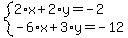 system%282%2Ax%2B2%2Ay=-2%2C-6%2Ax%2B3%2Ay=-12%29