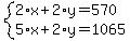 system%282%2Ax+%2B+2%2Ay+=+570%2C%0D%0A++++++++++5%2Ax+%2B+2%2Ay+=+1065%0D%0A%29