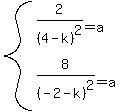 system%282%2F%284-k%29%5E2=a%2C8%2F%28-2-k%29%5E2=a%29